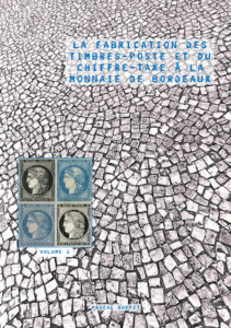 Pascal Buffet, La fabrication des timbres-poste et du chiffre-taxe à la monnaie de Bordeaux