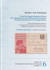 Rainer von Scharpen, Firmenlochungen Königreich Bayern incl. Abschiedsserie mit Aufdruck Deutsches Reich