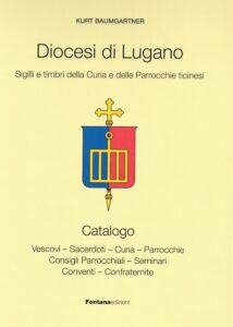 Kurt Baumgartner, Diocesi di Lugano - Sigilli e timbri della Curia e delle Parrocchie ticinesi