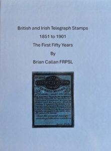 Brian Callan, British and Irish Telegraph Stamps 1851 to 1901, The First Fifty Years